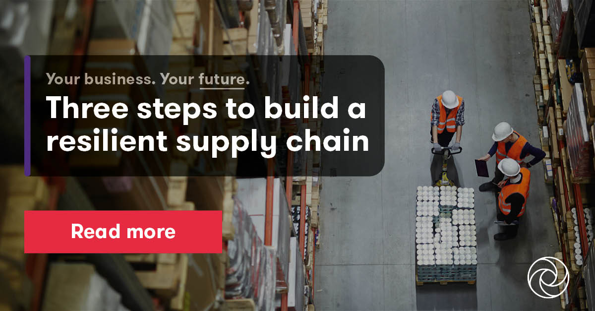 Three steps to build a resilient supply chain | Doane Grant Thornton